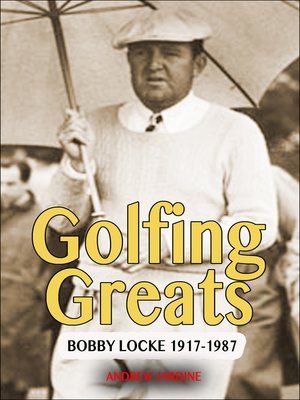 cover image of Golfing Greats, Bobby Locke 1917-1987
